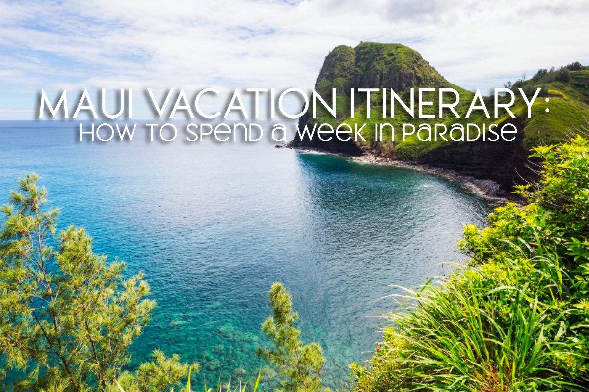 Maui coastline for a 7-day itinerary
