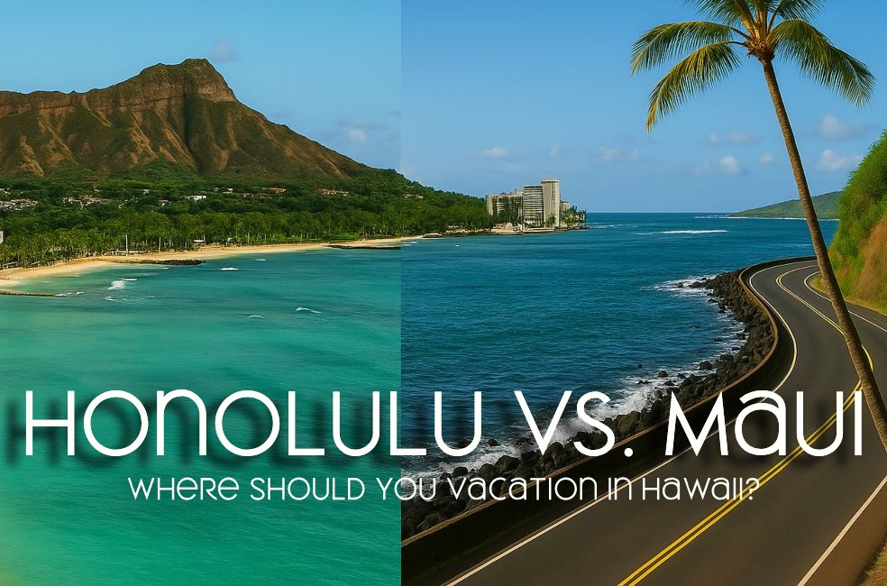 Honolulu vs Maui: where to vacation in Hawaiʻi